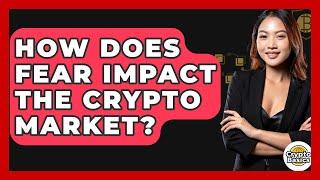 How Does Fear Impact The Crypto Market? - CryptoBasics360.com