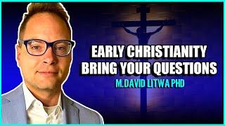 Early Church History, The First 150 Years | Q&A With Dr. M. David Litwa