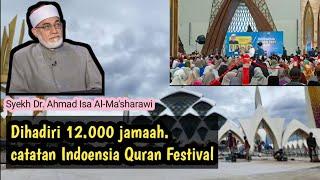 Merinding!! Festival Quran Dihadiri 12.000 Peserta bersama Syekh Dr. Ahmad Isa Al-Ma'sharawi