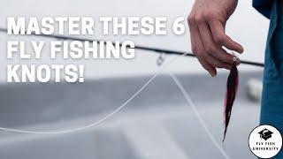 6 Fly Fishing Knots You NEED to Know (and how to tie them...)