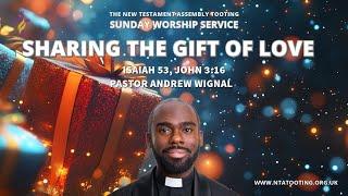 “The Gift, Sharing the Gift of Love” | Pastor Andrew Wignal | 22nd December 2024 #ntatooting