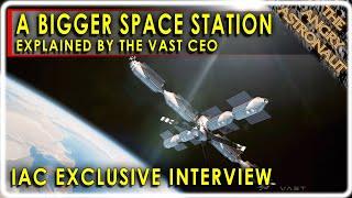 VAST CEO explains new space station module for NASA!  IAC EXCLUSIVE INTERVIEW!