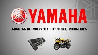 Yamaha - Success in Two (Very Different) Industries