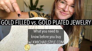 Gold Filled vs. Gold Plated Jewelry w/ KMICHAELSTYLE.COM