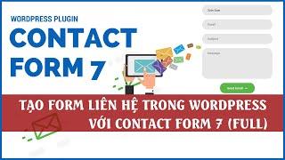 Hướng dẫn tạo Form liên hệ với Plugin Contact Form 7 cho website WordPress từ A - Z