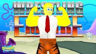 SPONGEBOB SQUAREPANTS IN WRESTLING EMPIRE!