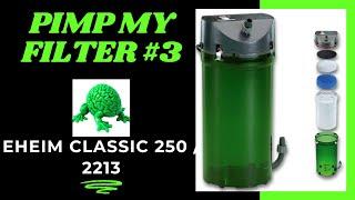 Pimp My Filter #3 - Eheim 2213 / Classic 250 Canister Filter