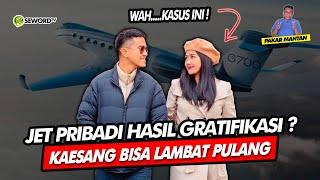 Alifurrahman: JET PRIBADI HASIL GRATIFIKASI? KAESANG BISA LAMBAT PULANG