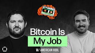 Bitcoin Is My Job with American Hodl