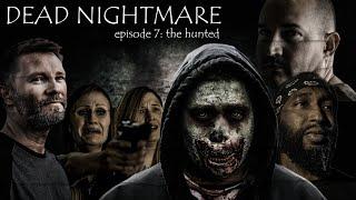 Zombie Apocalypse - Dead Nightmare Series Episode 7 - The Hunted