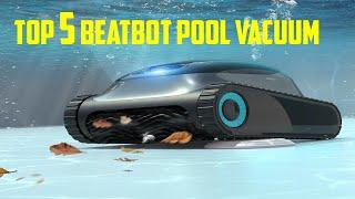 Top 5 Best Beatbot Pool Vacuum 2025 - Best Robotic Pool Cleaners
