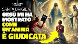 Santa Brigida: Gesù mi ha mostrato COME VIENE GIUDICATA UN'ANIMA - quello che accade nel dettaglio!