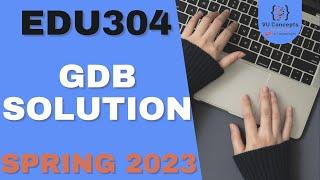 EDU304 GDB Solution 2023 by VU Concepts