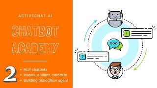 Chatbot Academy by Activechat.ai (2) - NLP chatbots with Dialogflow