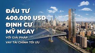 ĐẦU TƯ ĐỊNH CƯ MỸ EB-5 - VỚI GIẢI PHÁP TÀI CHÍNH TỐI ƯU 400,000 USD