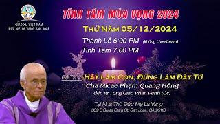  TRỰC TUYẾN 7:00PM Tĩnh Tâm Mùa Vọng Thứ Năm 05/12/2024  Cha Micae Phạm Quang Hồng