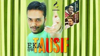 Eka | Tausif | Bangla Song