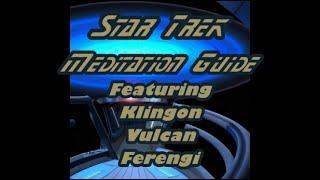 A Star Trek Guided Meditation - Klingon, Vulcan, and Ferengi - Translated - 15 Minutes