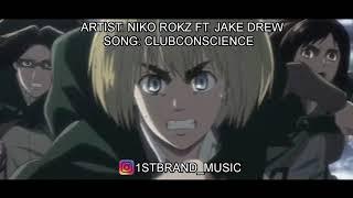 NIKO ROKZ - CLUBCONSCIENCE (FEAT. JAKE DREW) [AMV]