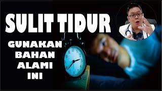 SUSAH TIDUR............ GUNAKAN BAHAN-BAHAN ALAMI INI