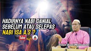 Nabi Danial‼️Sebelum Atau Selepas Nabi Isa| Ustaz Auni Mohamed