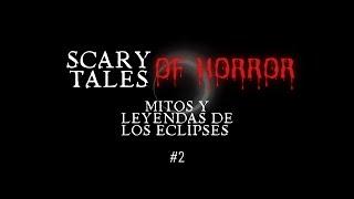 Scary Tales of Horror #2 Mitos y leyendas de los eclipses