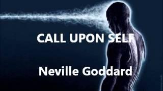 Neville Goddard - Call Upon Self ( I AM )