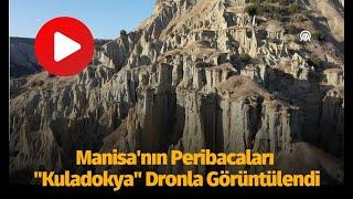 Manisa'nın peribacaları "Kuladokya" dronla görüntülendi