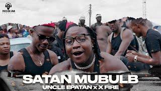 Uncle Epatan & X Fire - Satan MuBulb (Official Music Video)