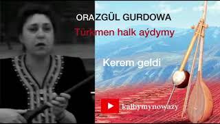 Orazgül Gurdowa - Kerem geldi (Türkmen halk aýdymy) | Arhiwden