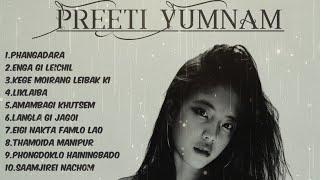 PREETI YUMNAM || PLAYLIST 2024 || Top 10 Songs