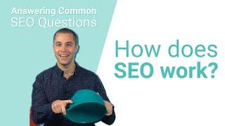 Common SEO Question: How Does SEO Work?