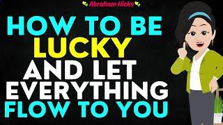 Abraham Hicks 2024 | The No. 1 Secret to Being Lucky and Letting Everything Flow Easily to You