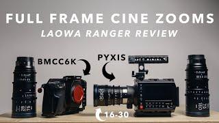 Full Frame Cine Zooms with Character for my PYXIS & BMCC6K (LAOWA RANGER FULL SET REVIEW)