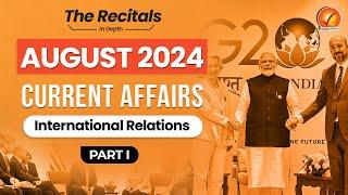 August Current Affairs 2024: International Relations | Monthly Current Affairs | Recitals In Depth