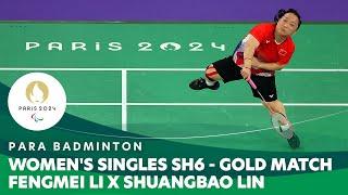 Fengmei Li X Shuangbao Lin -Women's Singles SH6 Gold Match | Para Badminton - Paris 2024 Paralympics