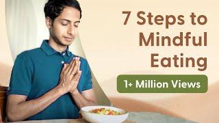 कभी ना करें ये 7 गलतियां भोजन खाते समय | 7 Habits of Mindful Eating