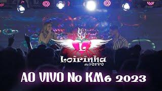 Show Loirinha do Forró Ao Vivo o KM 6  | 2023