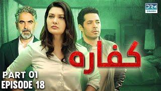 Kaffara | Redemption | Episode 18 | Part 1 | Turkish Drama In Urdu | UB1O