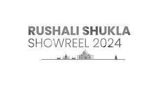 Rushali Shukla Demoreel 2024