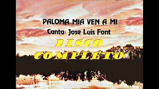 JOSE LUIS FONT (PALOMA MIA VEN A MI) DISCO COMPLETO DEL AÑO 1978