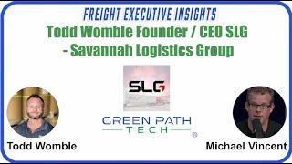 Freight Executive Insights with Todd Womble, Founder & CEO of SLG – Savannah Logistics Group