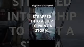“He strapped himself into a ship to capture the perfect storm. #arthistory  #artvideo #art #story