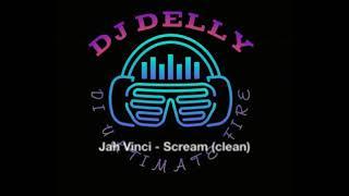 Jah Vinci ft  Dj Delly   Scream      clean   edit