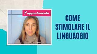 COME stimolare il linguaggio: PRIMO appuntamento