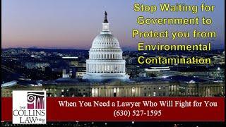 The Government Will Not Protect You From Environmental Contamination: The Collins Law Firm