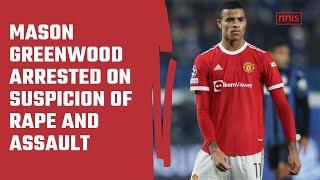 Mason Greenwood Arrested On Suspicion Of Rape And Assault