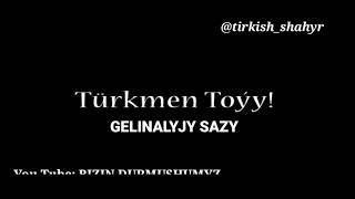 Turkmen Toy Sazy - GELINALYJY