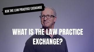 What is The Law Practice Exchange?