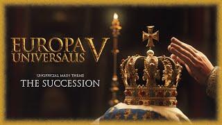 The Succession (Europa Universalis V - Unofficial Main Theme)